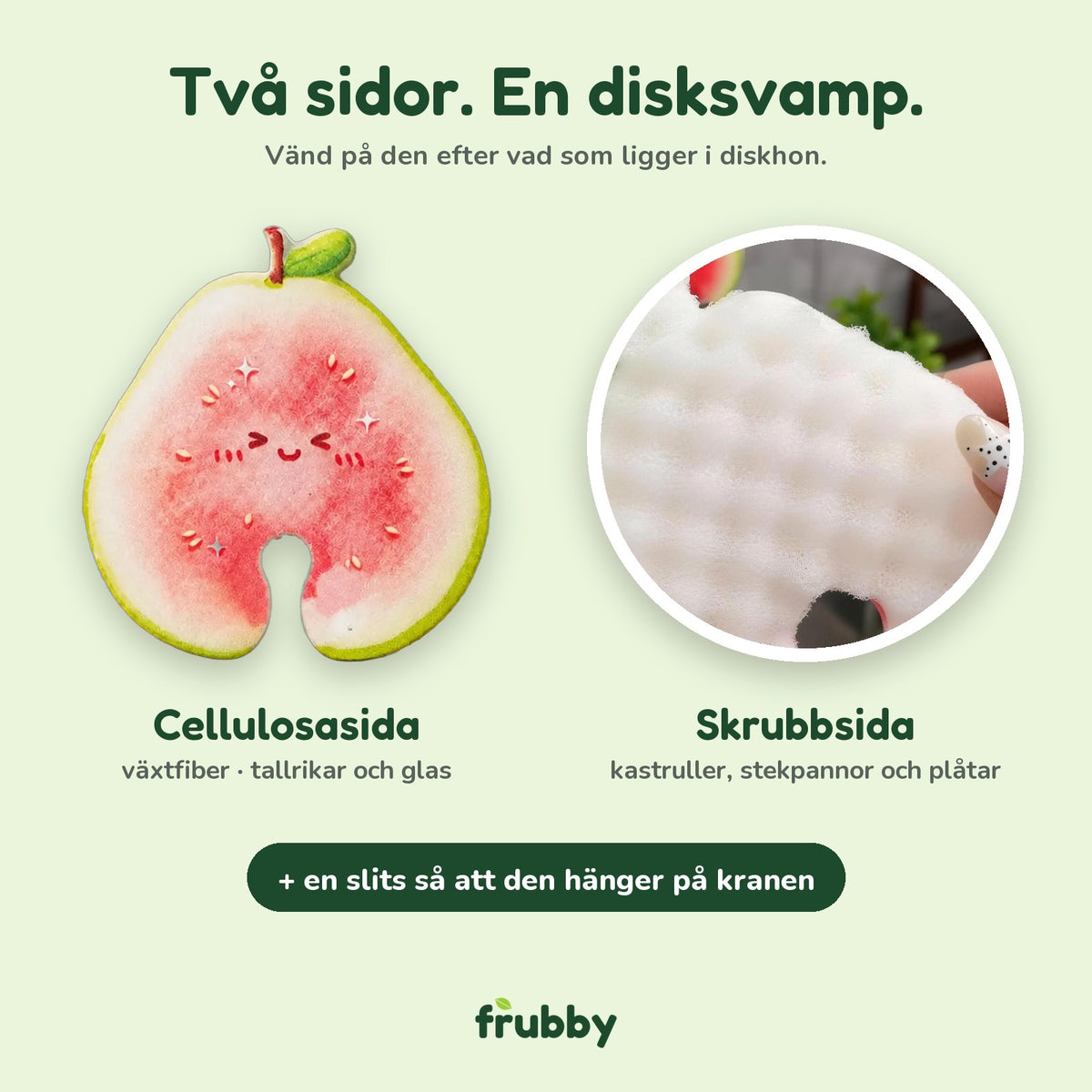 Två sidor: en mjuk sida för tallrikar och en skrubbsida för kastruller och stekpannor